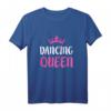 Tanzendes Königin-T-Shirt für Tanzliebhaber – Lustiges grafisches Dancing Queen Shirt für Party, Geschenk & mehr