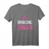 Tanzendes Königin-T-Shirt für Tanzliebhaber – Lustiges grafisches Dancing Queen Shirt für Party, Geschenk & mehr