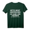 Nicht ansprechen ich habe eine Freundin T-Shirt - Lustiger Spruch für Partner, Freunde & Junggesellenabschied