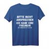 Nicht ansprechen ich habe eine Freundin T-Shirt - Lustiger Spruch für Partner, Freunde & Junggesellenabschied