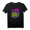 Ich liebe die 80s T-Shirt - Retro Design für Alltag, Party & Kostüm im 80er Stil