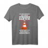 Mit Straßenwärter anlegen T-Shirt – Lustiges Geschenk für Straßenwärter, Straßenbauer und Azubis im Straßenbau und Winterdienst