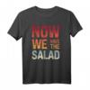 Now We Have The Salad Denglisch Fun Shirt - Lustiges Sprüche T-Shirt für Lehrer, Studenten & Freunde als Geschenkidee