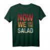 Now We Have The Salad Denglisch Fun Shirt - Lustiges Sprüche T-Shirt für Lehrer, Studenten & Freunde als Geschenkidee