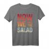 Now We Have The Salad Denglisch Fun Shirt - Lustiges Sprüche T-Shirt für Lehrer, Studenten & Freunde als Geschenkidee