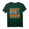 Ich War Normal Bevor Ich Ein Quad Hatte - Lustiges ATV & Quad T-Shirt für Männer, Geschenkidee für Quadfahrer und Offroad-Enthusiasten