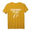 Zuckerbrot ist alle schwarzer Humor T-Shirt – Sarkastische Mode für Zyniker und Humorliebhaber