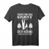 Arborist Baumpfleger Baumkletterer T-Shirt - Lustiges Forstwirtschaft Motiv für Waldarbeiter & Förster