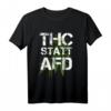 THC Statt AFD T-Shirt – Gegen Rassismus, Hass und für Legalisierung – Lustiges Geschenk für Kiffer & Aktivisten