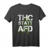 THC Statt AFD T-Shirt – Gegen Rassismus, Hass und für Legalisierung – Lustiges Geschenk für Kiffer & Aktivisten