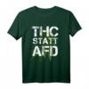 THC Statt AFD T-Shirt – Gegen Rassismus, Hass und für Legalisierung – Lustiges Geschenk für Kiffer & Aktivisten
