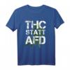 THC Statt AFD T-Shirt – Gegen Rassismus, Hass und für Legalisierung – Lustiges Geschenk für Kiffer & Aktivisten