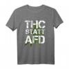 THC Statt AFD T-Shirt – Gegen Rassismus, Hass und für Legalisierung – Lustiges Geschenk für Kiffer & Aktivisten