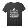 Bergbau Heraus Nie Bergmann Aus Ruhrgebiet Bergarbeiter T-Shirt - Lustiges Geschenk für Minenarbeiter und harte Arbeiter