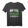 Mir Egal Ich Bleibe Mönchengladbach Fan T-Shirt – Perfektes Fußballfan Geschenk für Fans & Freunde zu Weihnachten & Geburtstag
