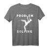 Lustiges Problemlösung | Bouldern & Bergsteigen T-Shirt – Ideales Geschenk für Bergsportliebhaber & Familienmitglieder