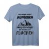 Ich werde nicht aufgeben aber ich werde Fluchen Bergsteiger T-Shirt – Perfekt für Bergliebhaber, Wanderer & Outdoor-Abenteurer