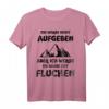 Ich werde nicht aufgeben aber ich werde Fluchen Bergsteiger T-Shirt – Perfekt für Bergliebhaber, Wanderer & Outdoor-Abenteurer