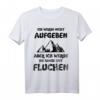 Ich werde nicht aufgeben aber ich werde Fluchen Bergsteiger T-Shirt – Perfekt für Bergliebhaber, Wanderer & Outdoor-Abenteurer