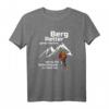 Bergretter Bergsteiger gehen dorthin, wo es für Hubschrauber zu hoch ist - Lustiges Statement T-Shirt für Bergwandern, Bergrettung und Naturfans