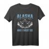Bergwandern Alaska ruft und ich muss Alaska gehen T-Shirt – Perfekt für Natur- und Abenteuerliebhaber