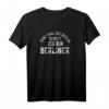 GANZ EGAL WIE BERLIN DU BIST ICH BIN BERLINER T-Shirt – Originelle Geschenkidee für Berliner, Geburtstag & Weihnachten