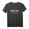 Sabbel Nich Dat Plattdeutsch Spruch T-Shirt für Norddeutschland - Lustiges Outfit für Damen und Herren, Perfekt als Geschenk