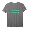 Endlich Montag Sarkasmus Ironie Büro T-Shirt – Witziges Geschenk für Kollegen, Chef & Familie zu Weihnachten, Geburtstag & mehr