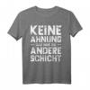 Keine Ahnung Das War Die Andere Schicht - Lustiges Büro Sprüche T-Shirt für Angestellte & Arbeiterscherz-Geschenk