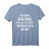 Ich Kam, Ich Sah Und Hatte Direkt Keinen Bock Mehr! Lustiges T-Shirt für Mallorca, Ski, Karneval & Gruppenoutfits