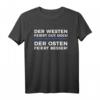 Der Westen feiert gut doch der Osten feiert besser T-Shirt – Lustiges Ost-West Geschenk für Nostalgiker, Männer & Frauen