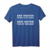 Der Westen feiert gut doch der Osten feiert besser T-Shirt – Lustiges Ost-West Geschenk für Nostalgiker, Männer & Frauen