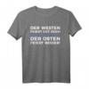 Der Westen feiert gut doch der Osten feiert besser T-Shirt – Lustiges Ost-West Geschenk für Nostalgiker, Männer & Frauen