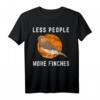 Less People More Finches Zebrafinken Vogelbeobachtung T-Shirt für Vogelliebhaber – Lustiges Design für Naturfreunde und Vogelbeobachter