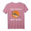 Less People More Finches Zebrafinken Vogelbeobachtung T-Shirt für Vogelliebhaber – Lustiges Design für Naturfreunde und Vogelbeobachter