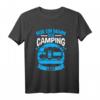 Nur ein Mann, der Camping liebt T-Shirt – Perfekt für Camper, Wohnmobil- und Wohnwagen-Fans