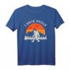 I Hate People Bigfoot Mountain Camping T-Shirt - Lustiges Outdoor-Shirt für Wanderer, Kletterer & Naturfreunde