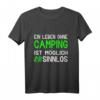 Ein Leben Ohne Camping Ist Möglich Aber Sinnlos T-Shirt – Lustiges Geschenk für Natur- und Campingfans