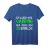 Ein Leben Ohne Camping Ist Möglich Aber Sinnlos T-Shirt – Lustiges Geschenk für Natur- und Campingfans