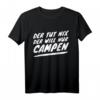 Lustiges Camping Camper Zelt T-Shirt - Perfektes Geschenk für Camper, Zelter, Wohnmobil- und Caravan-Fans zum Vatertag & Geburtstag