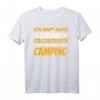 Lustiges Camping T-Shirt mit Spruch - Perfektes Geschenk für Campingliebhaber und Outdoor-Fans