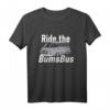 Ride the BumsBus T-Shirt – Witziges, klassisch geschnittenes Humor-T-Shirt mit doppeltem Saum für Freunde und Fans