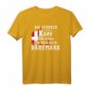 Dänemark Fan T-Shirt mit Spruch - Das perfekte Geschenk für Liebhaber Skandinavischer Designs und Dänemark-Reisende
