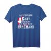 Dänemark Fan T-Shirt mit Spruch - Das perfekte Geschenk für Liebhaber Skandinavischer Designs und Dänemark-Reisende