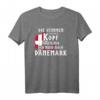 Dänemark Fan T-Shirt mit Spruch - Das perfekte Geschenk für Liebhaber Skandinavischer Designs und Dänemark-Reisende