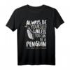 Always be a Penguin - Lustiges Pinguin T-Shirt als Geschenk zum Geburtstag oder Weihnachten für Pinguin- und Zoo-Fans