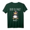 Lustiges Pinguin T-Shirt mit Spruch – Bevor du fragst Nein, perfektes Geschenk für Morgenmuffel, Schichtarbeiter & Freunde mit Humor