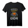 DDR Ostdeutschland Ossi Spruch T-Shirt - Nostalgie Geschenk für Sachsen, Dresden & Ostdeutsche Erinnerungen an den Mauerfall