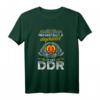 DDR Ostdeutschland Ossi Spruch T-Shirt - Nostalgie Geschenk für Sachsen, Dresden & Ostdeutsche Erinnerungen an den Mauerfall