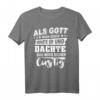 Als Gott Mich Schuf Grinste Spruch Ironisches T-Shirt – Lustiges Party-Shirt für Damen und Herren mit Humor